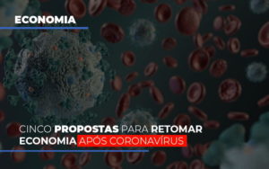 Cinco Propostas Para Retomar Economia Apos Coronavirus Notícias E Artigos Contábeis - Terceirização Financeira | Hands Financeiro