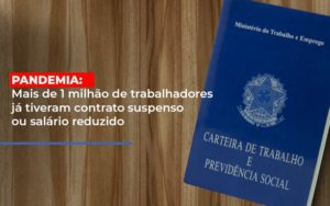 Pandemia Mais De 1 Milhao De Trabalhadores Ja Tiveram Contrato Suspenso Ou Salario Reduzido Notícias E Artigos Contábeis - Terceirização Financeira | Hands Financeiro