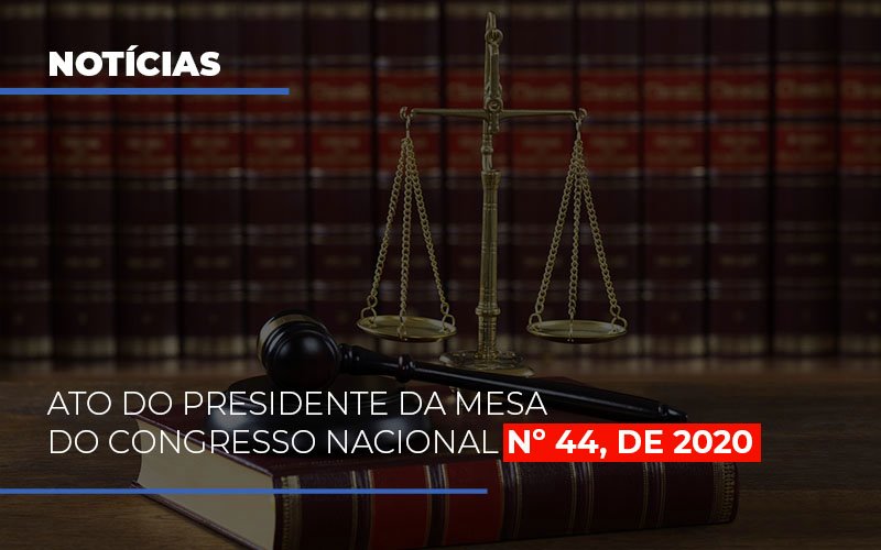 Ato Do Presidente Da Mesa Do Congresso Nacional N 44 De 2020 Abrir Empresa Simples Notícias E Artigos Contábeis - Terceirização Financeira | Hands Financeiro