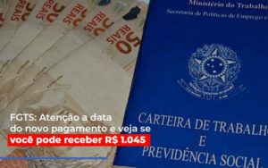 Fgts Atencao A Data Do Novo Pagamento E Veja Se Voce Pode Receber Notícias E Artigos Contábeis - Terceirização Financeira | Hands Financeiro