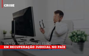 Mais De 7 Mil Empresas Estao Em Recuperacao Judicial No Pais Notícias E Artigos Contábeis - Terceirização Financeira | Hands Financeiro