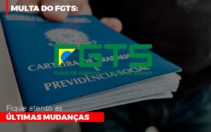 Multa Do Fgts Fique Atento As Ultimas Mudancas Notícias E Artigos Contábeis - Terceirização Financeira | Hands Financeiro