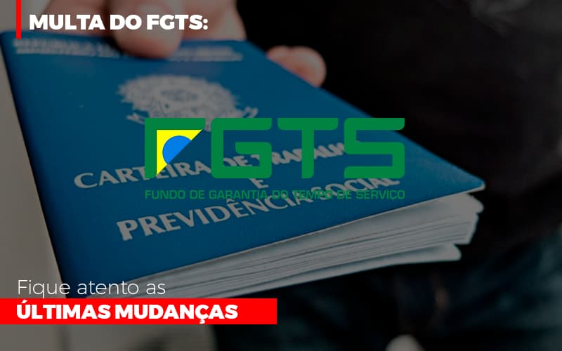 Multa Do Fgts Fique Atento As Ultimas Mudancas Notícias E Artigos Contábeis - Terceirização Financeira | Hands Financeiro