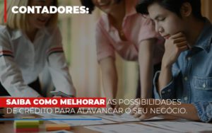 Saiba Como Melhorar As Possibilidades De Crédito Para Alavancar O Seu Negócio Notícias E Artigos Contábeis - Terceirização Financeira | Hands Financeiro