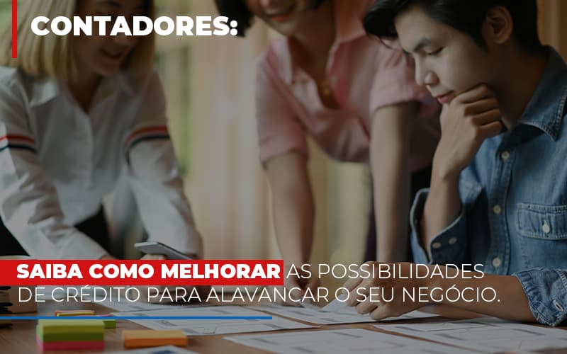 Saiba Como Melhorar As Possibilidades De Crédito Para Alavancar O Seu Negócio Notícias E Artigos Contábeis - Terceirização Financeira | Hands Financeiro