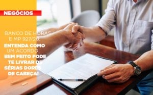 Banco De Horas E Mp 927 20 Entenda Como Um Acordo Bem Feito Pode Te Livrar De Serias Dores De Cabeca - Terceirização Financeira | Hands Financeiro