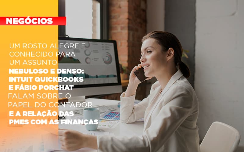 Um Rosto Alegre E Conhecido Para Um Assunto Nebuloso E Denso Intuit Quickbooks E Fabio Porchat Falam Sobre O Papel Do Contador E A Relacao Das Pmes Com As Financas - Terceirização Financeira | Hands Financeiro