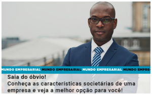 Saia Do Obvio Conheca As Caracteristiscas Societarias De Uma Empresa E Veja A Melhor Opcao Para Voce - Terceirização Financeira | Hands Financeiro