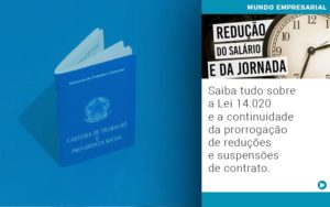 Saiba Tudo Sobre A Lei 14 020 E A Continuidade Da Prorrogacao De Reducoes E Suspensoes De Contrato - Terceirização Financeira | Hands Financeiro