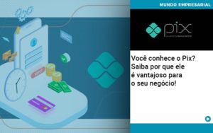 Voce Conhece O Pix Saiba Por Que Ele E Vantajoso Para O Seu Negocio - Terceirização Financeira | Hands Financeiro