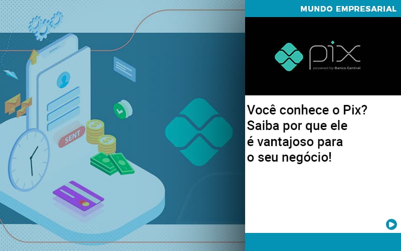 Voce Conhece O Pix Saiba Por Que Ele E Vantajoso Para O Seu Negocio - Terceirização Financeira | Hands Financeiro