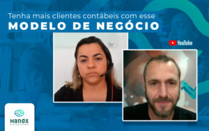 Tenha Mais Clientes Contabeis Com Esse Modelo De Negocio Blog - Terceirização Financeira | Hands Financeiro